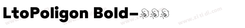 LtoPoligon Bold字体转换